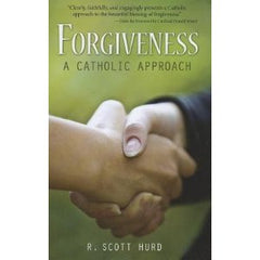 Forgiveness: a catholic approach by R Scott Hurd