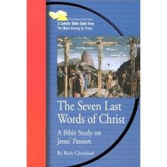 The seven last words of Christ: A Bible study on Jesus' Passion by Rich Cleveland
