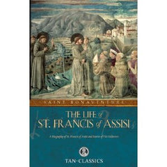 The life of St Francis of Assisi by Saint Bonaventure