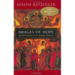 Images of Hope: Meditations on Major Feasts by Joseph Ratzinger