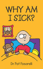 Why Am I Sick? by Dr. Pat Fosarelli