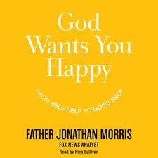 God wants you happy by Father Jonathan Morris