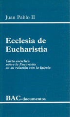 Enciclica de Juan Pablo II sobre la Eucaristia en relacion con la iglesia: Ecclesia de Eucharistia