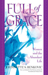 Full of Grace: Women and the Abundant Life Study Guide by Johnnette S Benkovic