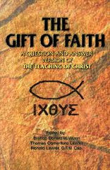 The gift of Faith: a question and answer version of The Teaching of Christ