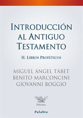 Introduccion al Antiguo Testamento II. Libros Profeticos por MIguel Angel Tabet, Benito Marconcini y Giovanni Boggio