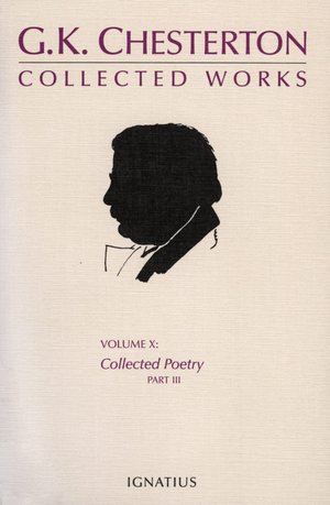GK Chesterton Collected Works Volume X: Collected Poetry