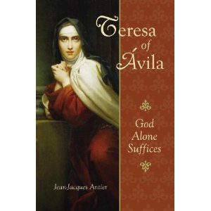 Teresa of Avila: God alone suffices by Jean-Jacques Antier
