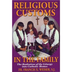 Religious Customs in the Family by Francis X Weiser