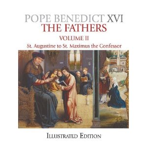 The Fathers Volume II: St Augustine to St Maximus the Confessor by Pope Benedict XVI (Illustrated Edition)