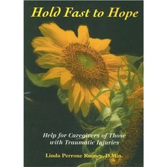 Hold fast to hope: help for caregivers of those with traumatic injuries by Linda Perone Rooney