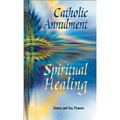 Catholic Annulment: Spiritual Healing by Dennis and Kay Flowers