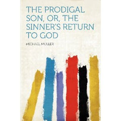 The sinner's return to God: The prodigal Son by Father Michael Mueller