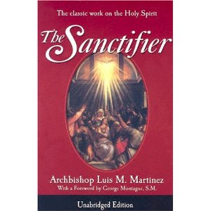 The Sanctifier: the classic work on the Holy Spirit by Luis M Martinez