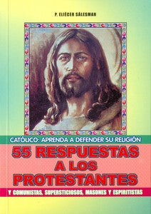 55 Respuestas a los Protestantes por P Eliecer Salesman
