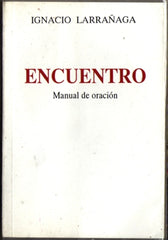 Encuentro: Manual de Oracion por Ignacio Larrañaga