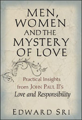 Men, Women and the mystery of Love: practical insights from John Paul II's "Love and Responsibility"
