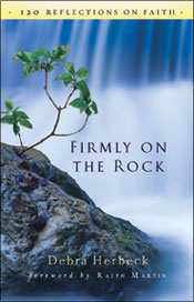 Firmly on the rock: 120 reflection on faith by Debra Herbeck