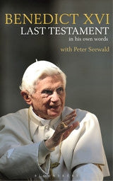 Benedict XVI Last Testement In His Own Words
