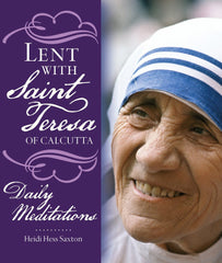 Lent With Saint Teresa Of Calcutta