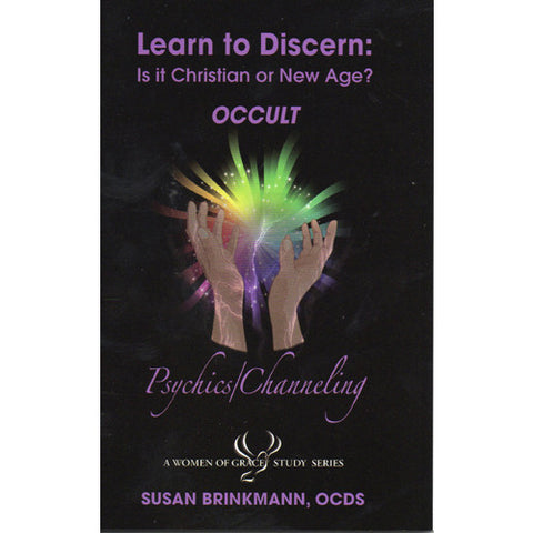 Learn to Discern: Is it Christian or new age? - Occult / Psychics - Channeling by Susan Brinkmann