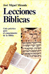 Lecciones Biblicas: Guia practica para el estudio de la Biblia por Jose Miguel Miranda