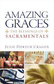Amazing Graces: the blessing of sacramentals