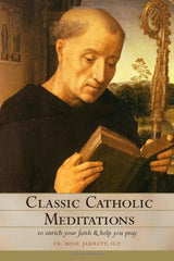 Classic Catholic Meditations by Fr. Bede Jarrett OP
