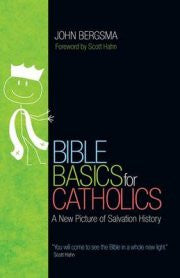 Bible Basics for Catholics a New Picture of Salvation History by John Bergsma