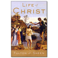 Life of Christ by Bishop Fulton J Sheen Phd DD