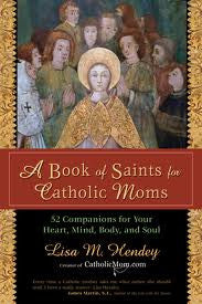 A Book of Saints for Catholic Moms, By Lisa M Hendey