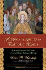 A Book of Saints for Catholic Moms, By Lisa M Hendey
