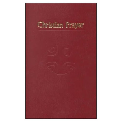 Christian Prayer: The Liturgy of the Hours (Maroon Cover)