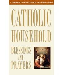 Catholic household blessing and prayers - Revised edition