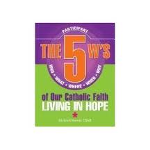 The 5 W's of our Catholic Faith - Living in Hope (Participant Guide) by Richard Boever