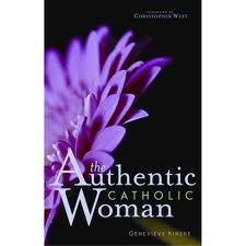 The authentic catholic woman by Genevieve Kineke