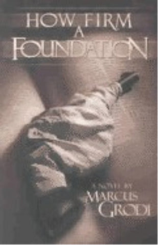How firm a foundation. A Novel by Marcus Grodi