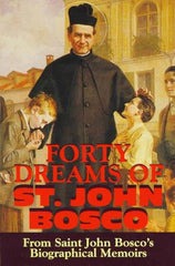Forty Dreams of St John Bosco from Saint John Bosco's biographical memoirs