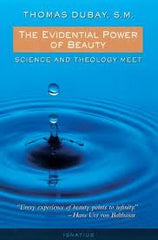 The Evidential Power of Beauty: Science and Theology Meet by Thomas Dubay