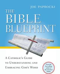 The Bible blueprint - A catholic's guide to understanding and embracing God's word