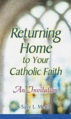 Returning home to your Catholic Faith by Sally L Mews