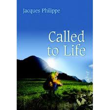 Called to Life by Jacques Philippe