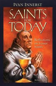 Saints for today: Reflections on lesser Saints by Ivan Innerst