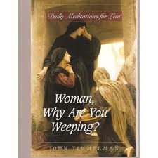 Woman, why are you weeping?
