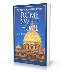 Rome Sweet Home: our journey to Catholicism by Scott and Kimberly Hahn