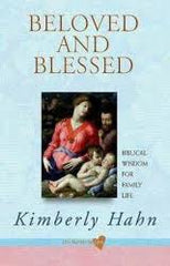 Beloved and blessed: biblical wisdom for family life by Kimberly Hahn