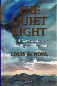 The quiet light: a novel about St Thomas Aquinas by Louis de Wohl