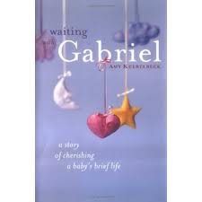 Waiting with Gabriel: a story of cherishing a baby's brief life by Amy Kuebelbeck