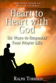 Heart to heart with God - Six ways to empower your prayer life by Ralph Torelli
