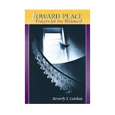 Toward peace: prayers for the widowed by Beverly S Gordon